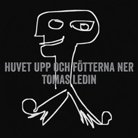 Tomas Ledin - Huvet upp och fötterna ner