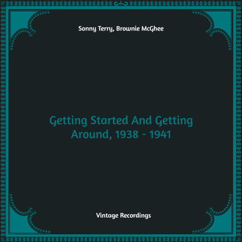 Sonny Terry, Brownie McGhee - Getting Started And Getting Around, 1938 - 1941 (Hq remastered)