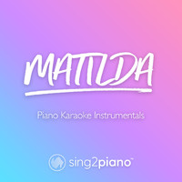 Sing2Piano - Matilda (Piano Karaoke Instrumentals)