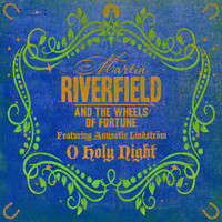 Martin Riverfield & The Wheels Of Fortune featuring Annsofie Lindström - O Holy Night