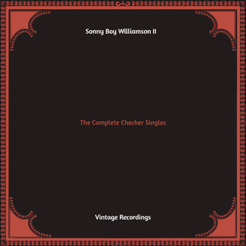 Sonny Boy Williamson II - The Complete Checker Singles (Hq remastered)