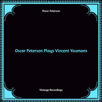 Oscar Peterson - Oscar Peterson Plays Vincent Youmans (Hq remastered)