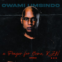 Owami Umsindo - A Prayer for Home, KZN