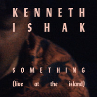 Kenneth Ishak - Something (live at the island)