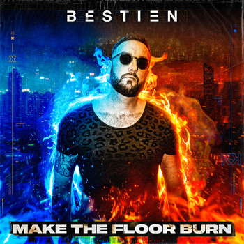 Bestien - Make The Floor Burn