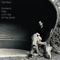 Tue West - Suddenly Time Is On Top Of The World