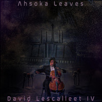David Lescalleet IV - Ahsoka Leaves