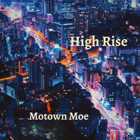 Motown Moe - High Rise