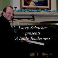 Larry Schacher - A Little Tenderness
