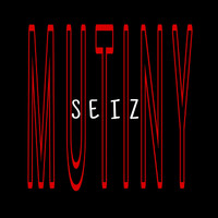Seiz - Mutiny (Explicit)
