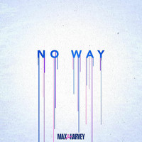 Max & Harvey - No Way