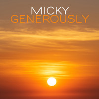 Micky - Generously