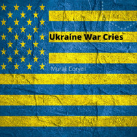 Murali Coryell - Ukraine War Cries