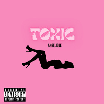 Angelique - Toxic (Explicit)
