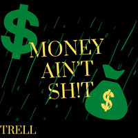 Trell - Money Ain't Sh!t (Explicit)