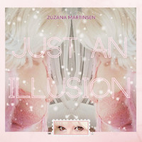Zuzana Martinsen - Just an Illusion