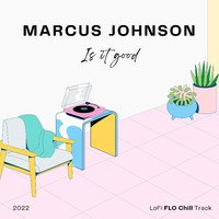 Marcus Johnson - Is It Good