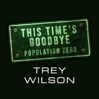 Trey Wilson - This Times Goodbye