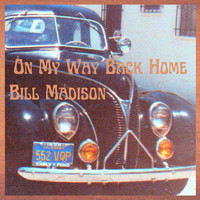 Bill Madison - On My Way Back Home