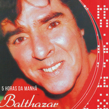 Balthazar - 5 Horas Da Manhã