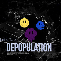 Lets Talk Depopulation - Disturbing Smiles
