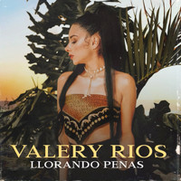 Valery Rios - Llorando Penas