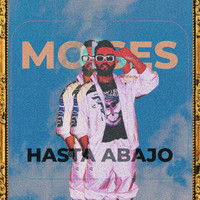 Moises - Hasta Abajo