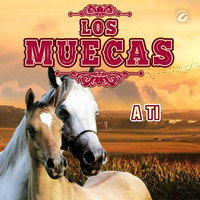 Los Muecas - A Ti