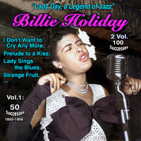 Billie Holiday - "Lady Day, Jazz legend" - 2 Vol. 100 Successes - Billie Holiday (Vol. 1 : I Don't Want to Cry Anymore - 50 Titles : 1955-1958 [Explicit])