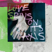 The Big Pink - Love Spins On Its Axis