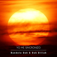Bandulu Dub - Yo Me Sincronizo (feat. Dub Dillah) (feat. Dub Dillah)