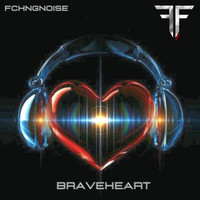 FckngNoise - BraveHeart