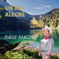 Jorge Ramirez - Un Día Alegre