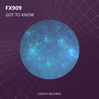FX909 - Got To Know