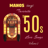 Manos Wild - Manos Sings Favorite '50s Love Songs, Vol. 2