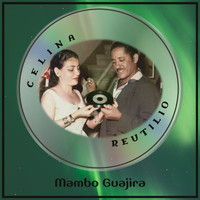 Celina y Reutilio - Mambo Guajira