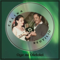 Celina y Reutilio - Oye Mi Olelolei