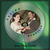 Celina y Reutilio - Que Viva Fidel