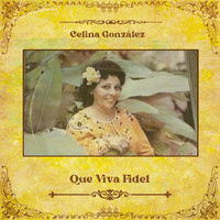Celina González - Que Viva Fidel