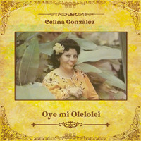 Celina González - Oye Mi Olelolei