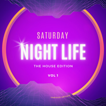 Various Artists - Saturday Night Life (The House Edition), Vol. 1