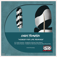 Carlos Francisco - Hooked For Life Remixes