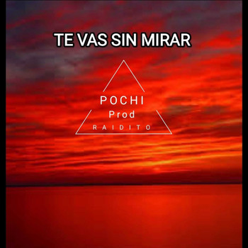 Pochi - Te vas sin mirar