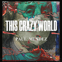 Paul Mendez - This Crazy World