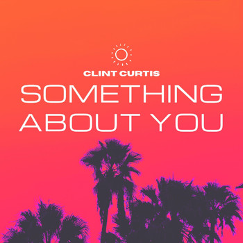 Clint Curtis - Something About You
