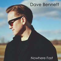 Dave Bennett - Nowhere Fast