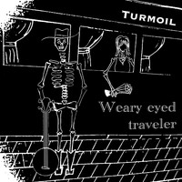 Turmoil - Weary Eyed Traveler