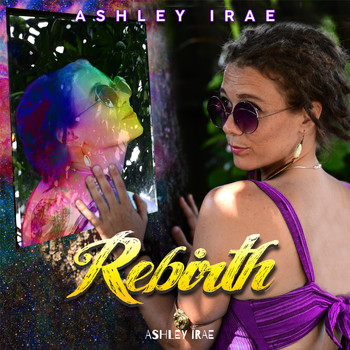 Ashley IRAE - Rebirth