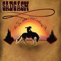 SADGASM - To Tame a Wild Cowboy (Explicit)