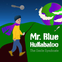 The Smile Syndicate - Mr. Blue Hullabaloo